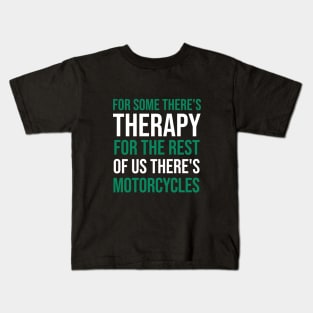 For some there's therapy for the rest of us there's motorcycles Kids T-Shirt